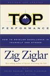 Top Performance: How to Develop Excellence in Yourself and Others Top Performance: How to Develop Excellence in Yourself and Others