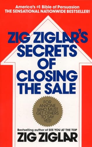 Zig Ziglar's Secrets of Closing the Sale: For Anyone Who Must Get Others to Say Yes! von BERKLEY