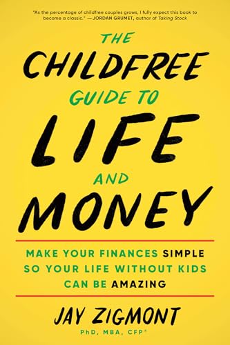 The Childfree Guide to Life and Money: Make Your Finances Simple So Your Life Without Kids Can Be Amazing The Childfree Guide to Life and Money: Make Your Finances Simple So Your Life Without Kids Can Be Amazing von Sourcebooks Inc