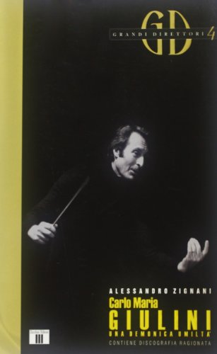 Carlo Maria Giulini. Una demonica umiltà (Grandi direttori) von Zecchini Editore