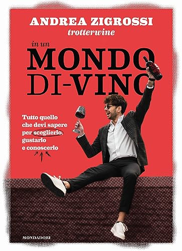 In un mondo di-vino. Tutto quello che devi sapere per sceglierlo, gustarlo e conoscerlo In un mondo di-vino. Tutto quello che devi sapere per sceglierlo, gustarlo e conoscerlo von Mondadori Electa