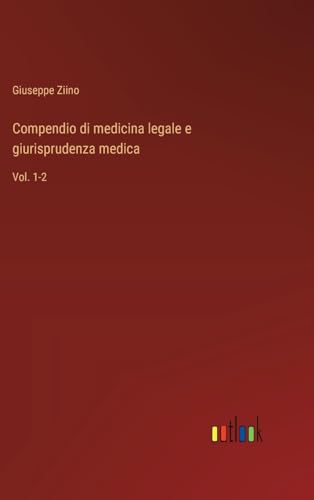 Compendio di medicina legale e giurisprudenza medica: Vol. 1-2 von Outlook Verlag