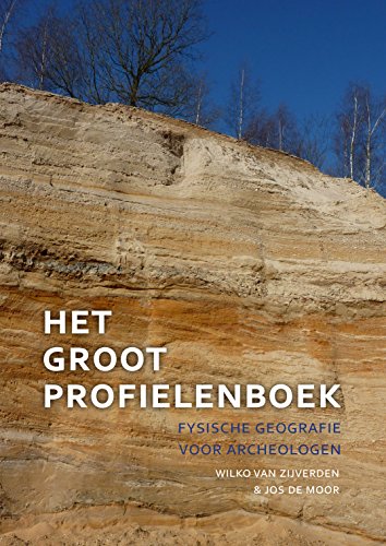 Het Groot Profielenboek: Fysische Geografie Voor Archeologen