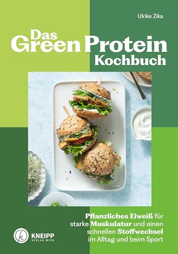 Das Green-Protein-Kochbuch: Pflanzliches Eiweiß für starke Muskulatur und einen schnellen Stoffwechsel im Alltag und beim Sport (Gesund bleiben mit Kneipp)