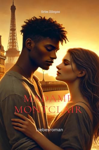Madame Montclair: Madame Montclair: Der Weg zu einer unmöglichen Liebe von epubli