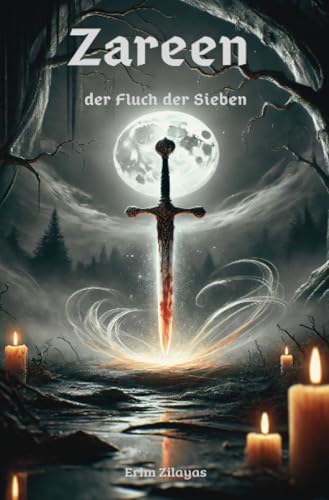 Zareen und der Fluch der Sieben: Ein historischer Thriller über Verrat, Magie und das Schicksal der Menschheit.. von epubli