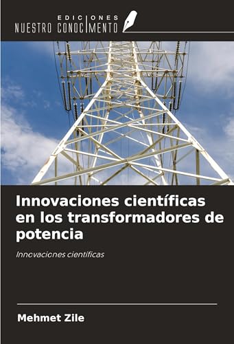 Innovaciones científicas en los transformadores de potencia: Innovaciones científicas von Ediciones Nuestro Conocimiento