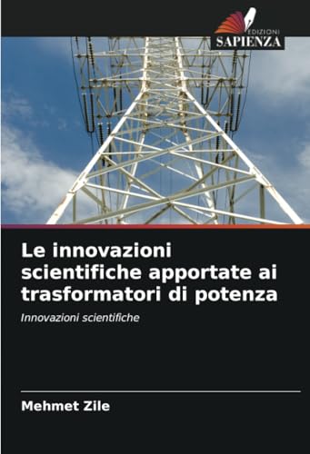 Le innovazioni scientifiche apportate ai trasformatori di potenza: Innovazioni scientifiche von Edizioni Sapienza