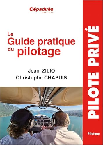Le Guide Pratique du Pilotage. 21e édition von Cépaduès