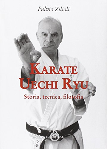 Karate Uechi ryu (Le vie dell'armonia) von Luni Editrice