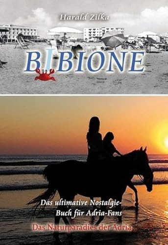 BIBIONE - Das ultimative Fanbuch: Das Naturparadies der Adria (Adria Nostalgiebücher)