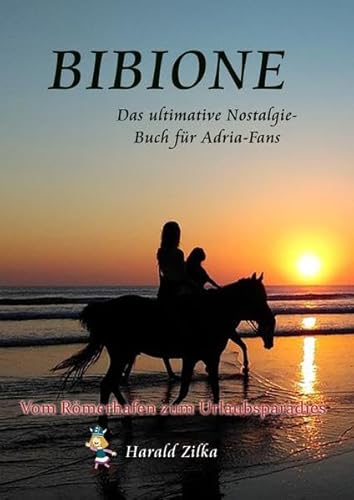 Radio Adria / BIBIONE - Das ultimative Nostalgie-Buch: Das Urlaubsparadies der Wickie, Slime & Paiper-Generation