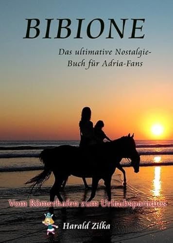 Radio Adria / BIBIONE - Das ultimative Nostalgiebuch: Das Paradies der Wickie, Slime & Paiper-Generation