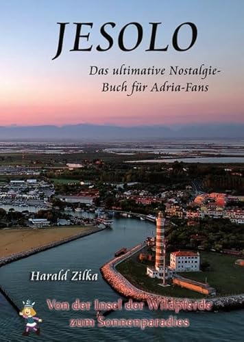 Radio Adria / JESOLO - Von der Insel der Wildpferde zum Ferienparadies: Die Geschichte von der Antike bis zur Wickie, Slime & Paiper-Generation und der Neuzeit