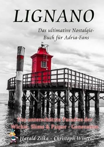 Radio Adria / LIGNANO - Das ultimative Fanbuch für Adria-Fans: Das unterschätzte Paradies der Wickie, Slime & Paiper-Generation
