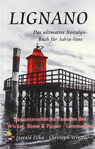 Radio Adria / LIGNANO - Das unterschätzte Paradies der Wickie, Slime & Paiper-Generation (Taschenbuch): Das ultimative Lignano-Fanbuch