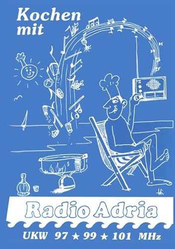 Radio Adria / Nostalgie-Buch: Kochen mit Radio-Adria: Das legendäre Adria-Kochbuch mit Spiralbindung neu verlegt
