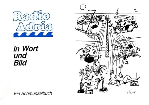 Radio Adria Schmunzelbuch: Liebevolle Erinnerungen an die Urlaube der 70-er, 80-er und 90-er Jahre