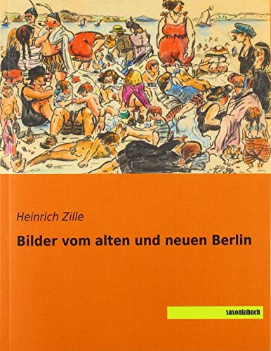Bilder vom alten und neuen Berlin Bilder vom alten und neuen Berlin von SaxoniaBuch