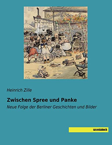 Zwischen Spree und Panke: Neue Folge der Berliner Geschichten und Bilder