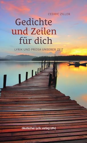 Gedichte und Zeilen für dich: Lyrik und Prosa unserer Zeit (deutscher lyrik verlag) von Fischer, Karin