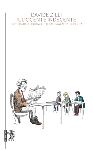 Il docente indecente: Diziodiario di scuola, letteratura & altre oscenità Il docente indecente: Diziodiario di scuola, letteratura & altre oscenità von Eretica Edizioni