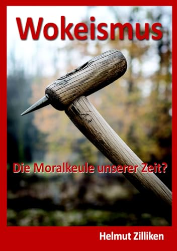 Wokeismus: Die Moralkeule unserer Zeit? von Independently published