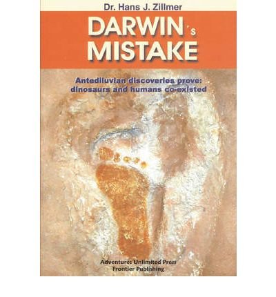 Darwin's Mistake Antediluvian Discoveries Prove Dinosaurs and Humans Co-Existed by Zillmer, Hans J. ( Author ) ON Jun-01-1998, Paperback