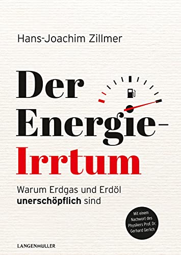 Der Energie-Irrtum: Warum Erdgas und Erdöl unerschöpflich sind