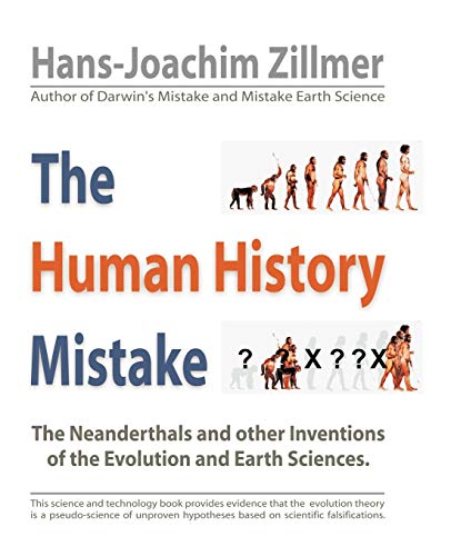The Human History Mistake: The Neanderthals and other Inventions of the Evolution and Earth Sciences.