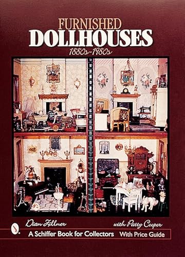 Furnished Dollhouses: 1880s to 1980s: 1880s - 1980s (A Schiffer Book for Collectors)