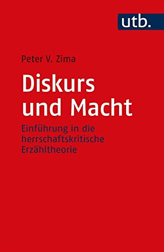 Diskurs und Macht: Einführung in die herrschaftskritische Erzähltheorie von UTB GmbH