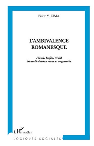 L'AMBIVALENCE ROMANESQUE: Proust Kafka, Musil (Nouvelles édition revue et augmentée) von L'HARMATTAN