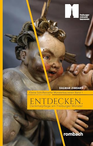 ENTDECKEN. Denkmalpflege am Freiburger Münster (Kleine Schriftenreihe Münsterbauverein Freiburg) von Rombach Druck- und Verlagshaus