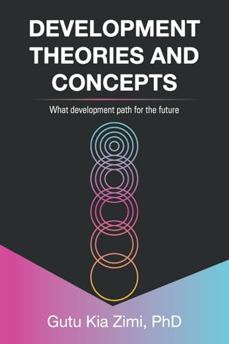 DEVELOPMENT THEORIES AND CONCEPTS: What development path for the future von AuthorHouse