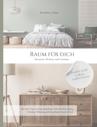 Raum für Dich: Bewusstes Wohnen und Gestalten für Räume, die deine Persönlichkeit widerspiegeln und dein Wohlbefinden steigern von BoD – Books on Demand