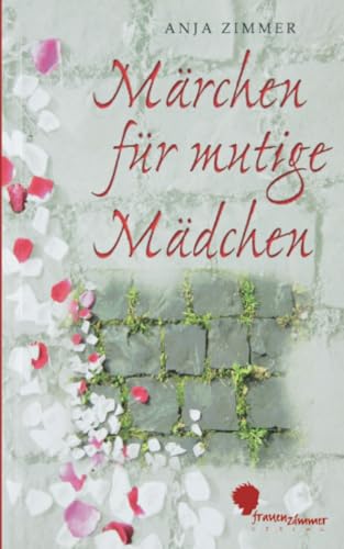 Märchen für mutige Mädchen: ... und solche, die es werden wollen