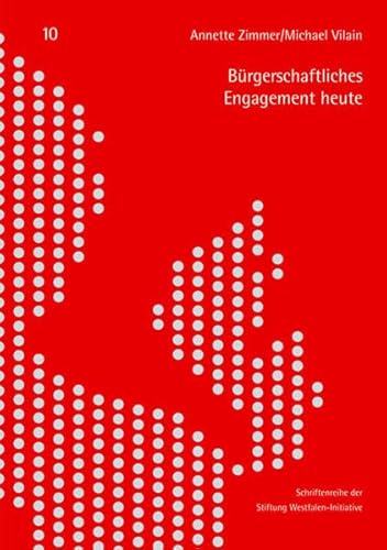 Bürgerschaftliches Engagement heute (Schriftenreihe der Stiftung Westfalen-Initiative)