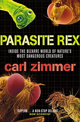 Parasite Rex: Inside the Bizarre World of Nature's Most Dangerous Creatures