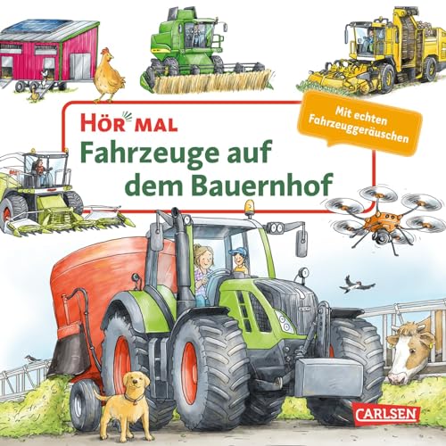 Hör mal (Soundbuch): Fahrzeuge auf dem Bauernhof: Pappbilderbuch über Traktor, Mähdrescher und andere Maschinen für Kinder ab 2 Jahre - mit authentischen Geräuschen und erstem Sachwissen von Carlsen