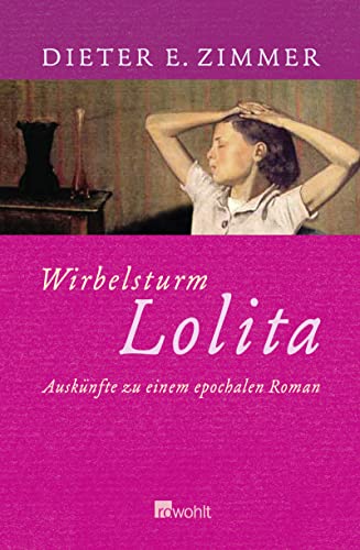 Wirbelsturm Lolita: Auskünfte zu einem epochalen Roman