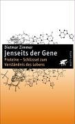 Jenseits der Gene: Proteine - Schlüssel zum Verständis des Leben: Proteine - Schlüssel zum Verständnis des Lebens Jenseits der Gene: Proteine - Schlüssel zum Verständis des Leben: Proteine - Schlüssel zum Verständnis des Lebens von Klett-Cotta