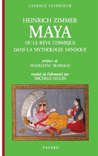 Maya: Ou le rêve cosmique dans la mythologie hindoue