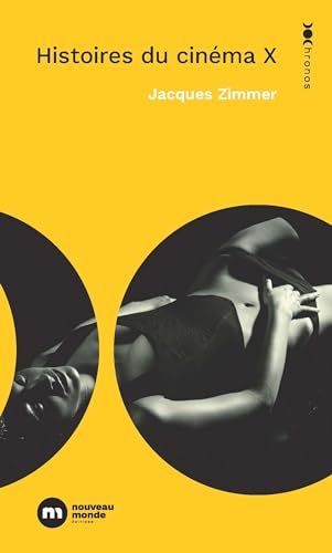 Histoires du cinéma X: Par celles et ceux qui l'ont conçu, produit, interprété ou commenté