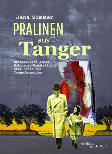 Pralinen aus Tanger: Erinnerungen eines Holocaust-Ersatzkindes über Kunst und Transformation Pralinen aus Tanger: Erinnerungen eines Holocaust-Ersatzkindes über Kunst und Transformation von Hentrich & Hentrich