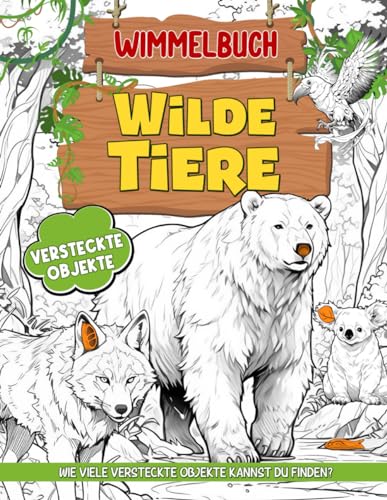 Wilde Tiere Wimmelbuch: Versteckte-Objekte-Rätselbücher für Erwachsene und Kinder | Sachen Suchen Buch | Aktivitätsbuch für Erwachsene, Jugendliche, Kinder