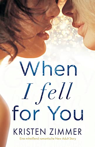 When I Fell for You: Eine mitreißend romantische New Adult Story