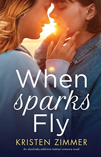 When Sparks Fly: An absolutely addictive lesbian romance novel von Bookouture