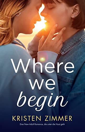 Where We Begin: Eine New Adult Romance, die unter die Haut geht von Bookouture