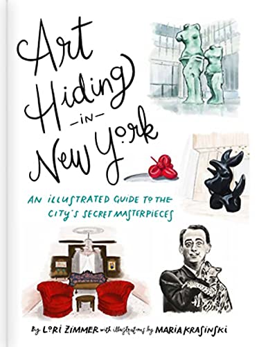 Art Hiding in New York: An Illustrated Guide to the City's Secret Masterpieces von Running Press Adult